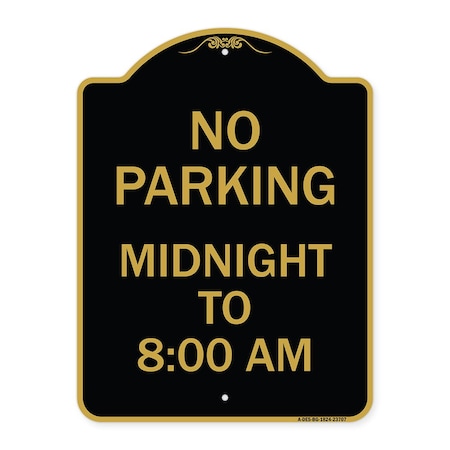 Signmission No Parking Midnight to 8:00 Am, Black & Gold Aluminum Architectural Sign, 18" x 24", BG-1824-23707 A-DES-BG-1824-23707